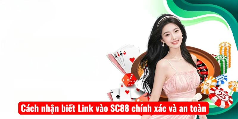 Cách nhận biết Link vào SC88 chính xác và an toàn